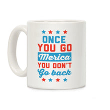 Once You Go Merica You Don't Go Back Ceramic Coffee Mug by LookHUMAN