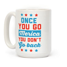 Once You Go Merica You Don't Go Back Ceramic Coffee Mug by LookHUMAN