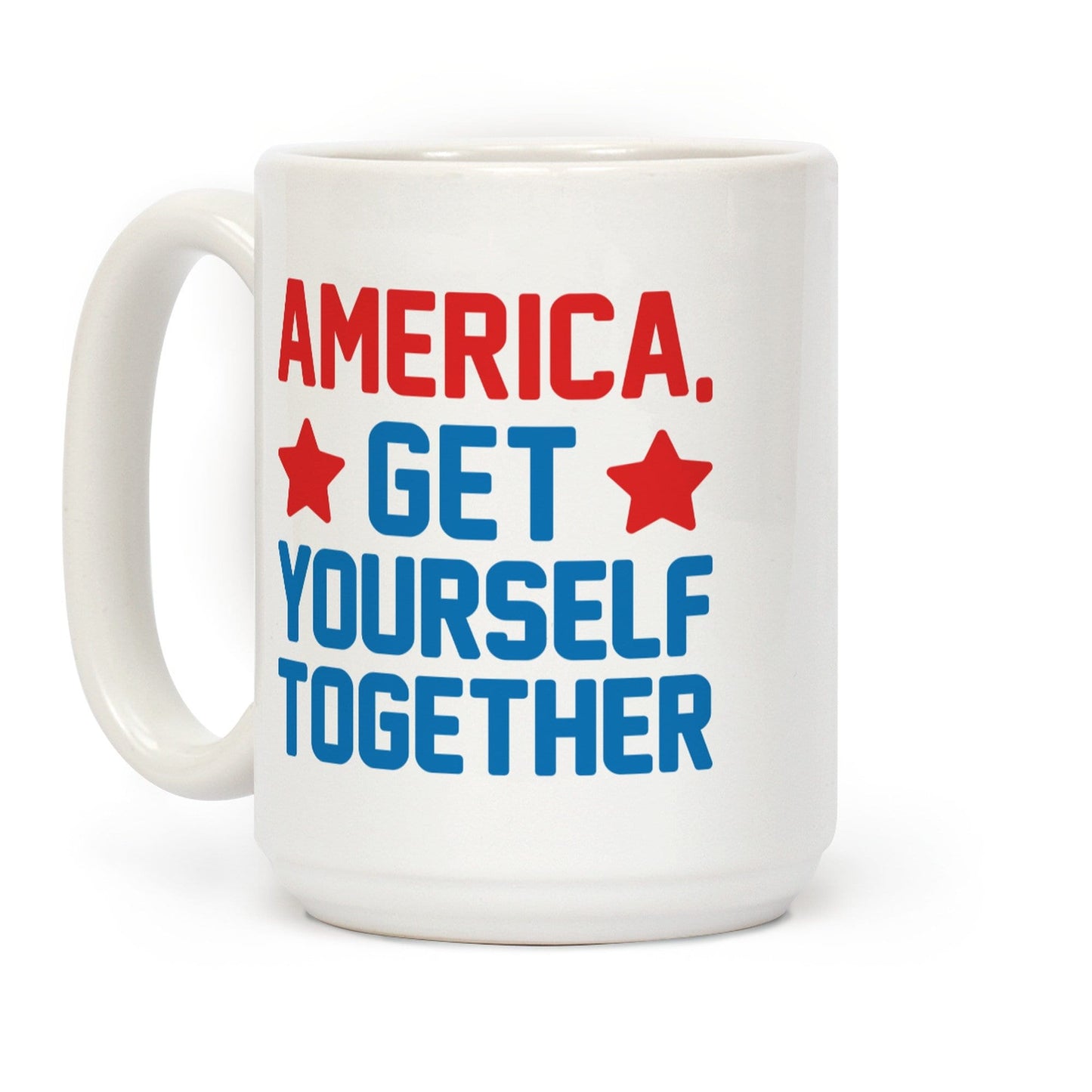 America, Get Yourself Together Ceramic Coffee Mug by LookHUMAN