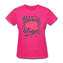 Bloom Baby Bloom Flower Lover Women's T-Shirt - fuchsia