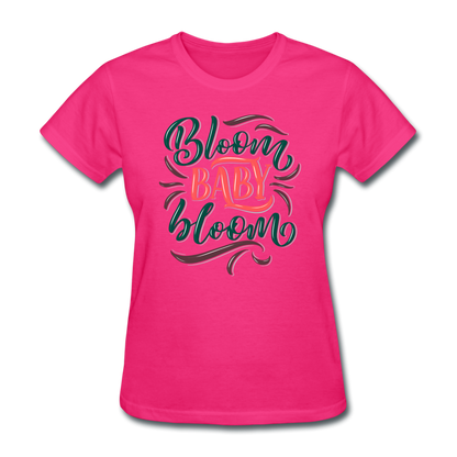 Bloom Baby Bloom Flower Lover Women's T-Shirt - fuchsia