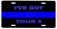 Thin Blue Line-Ive Got Your 6-License Plate Car Tag - Let's Print Big