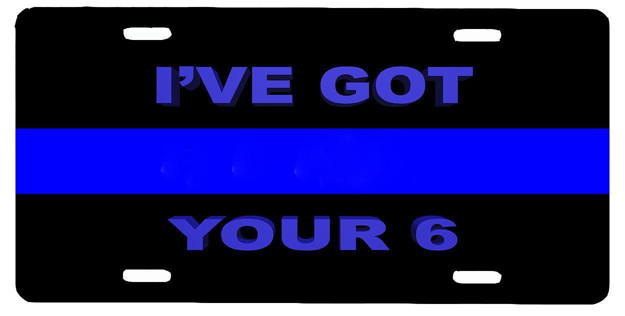 Thin Blue Line-Ive Got Your 6-License Plate Car Tag - Let's Print Big