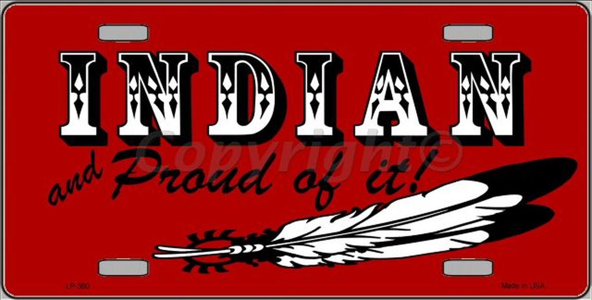 Indian And Proud License Plate Car Tag