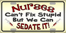 Nurses Cant Fix Stupid Sedate It License Plate Car Tag