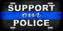 Support Our Police Thin Blue Line License Plate Car Tag