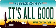 It's All Good Arizona License Plate Car Tag