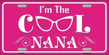 Im The Cool Nana License Plate Car Tag