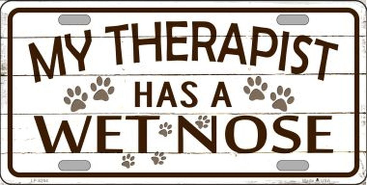 My Therapist Has a Wet Nose License Plate Car Tag