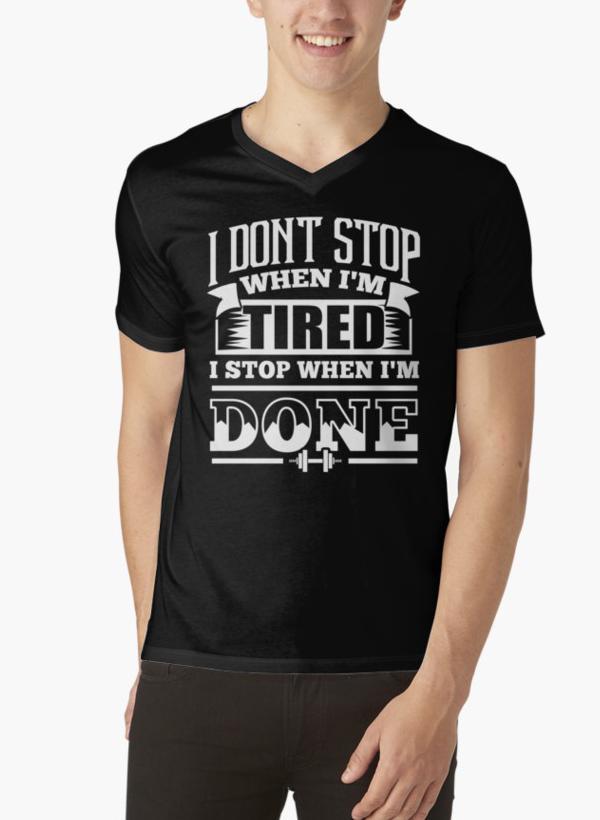 I Don't Stop When I'm Tired I Stop When I'm Done