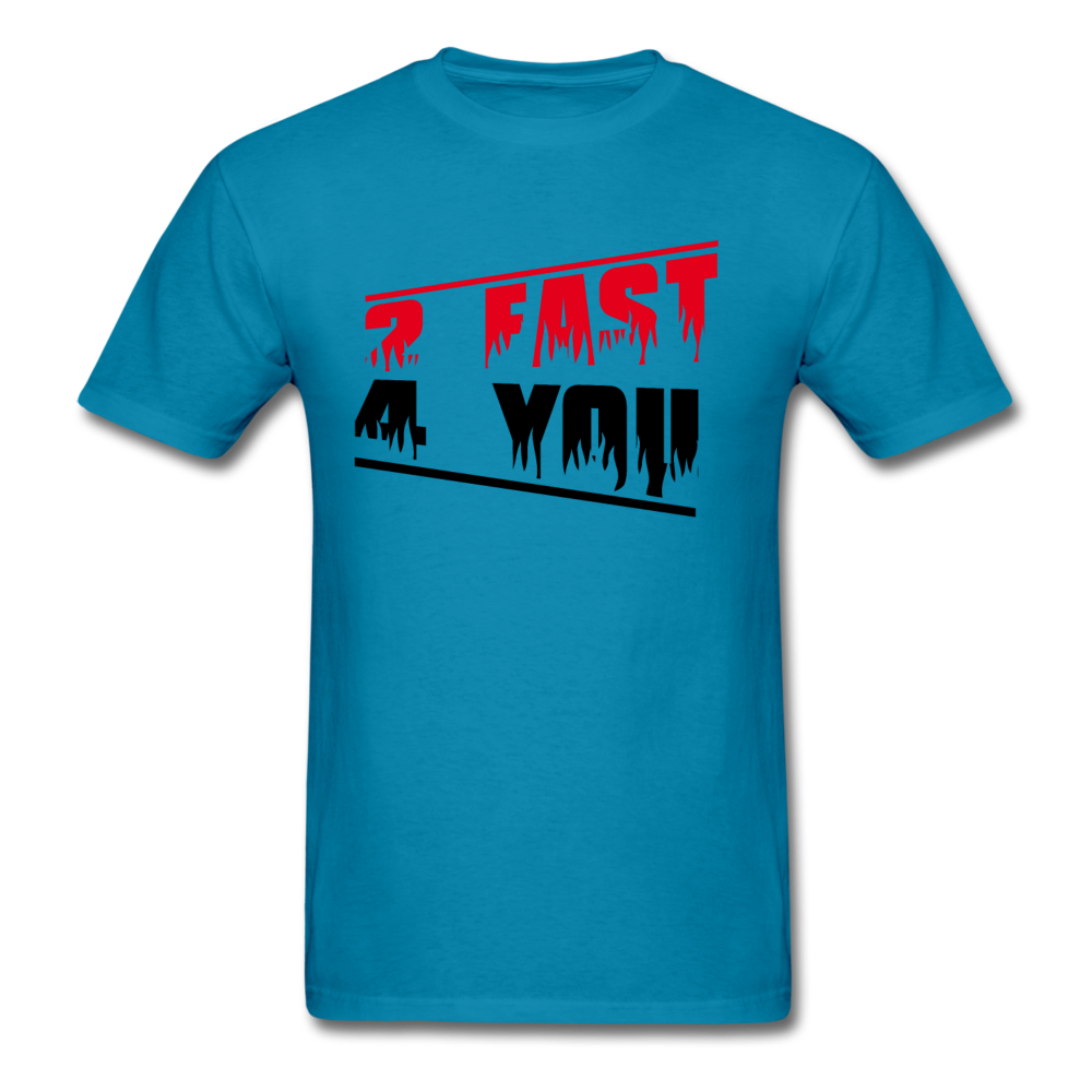 Too Fast For You Men's T-Shirt - turquoise