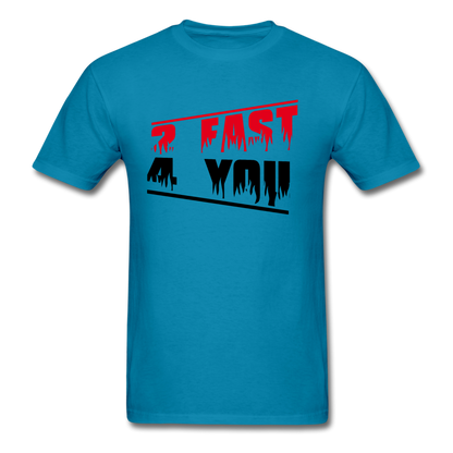 Too Fast For You Men's T-Shirt - turquoise