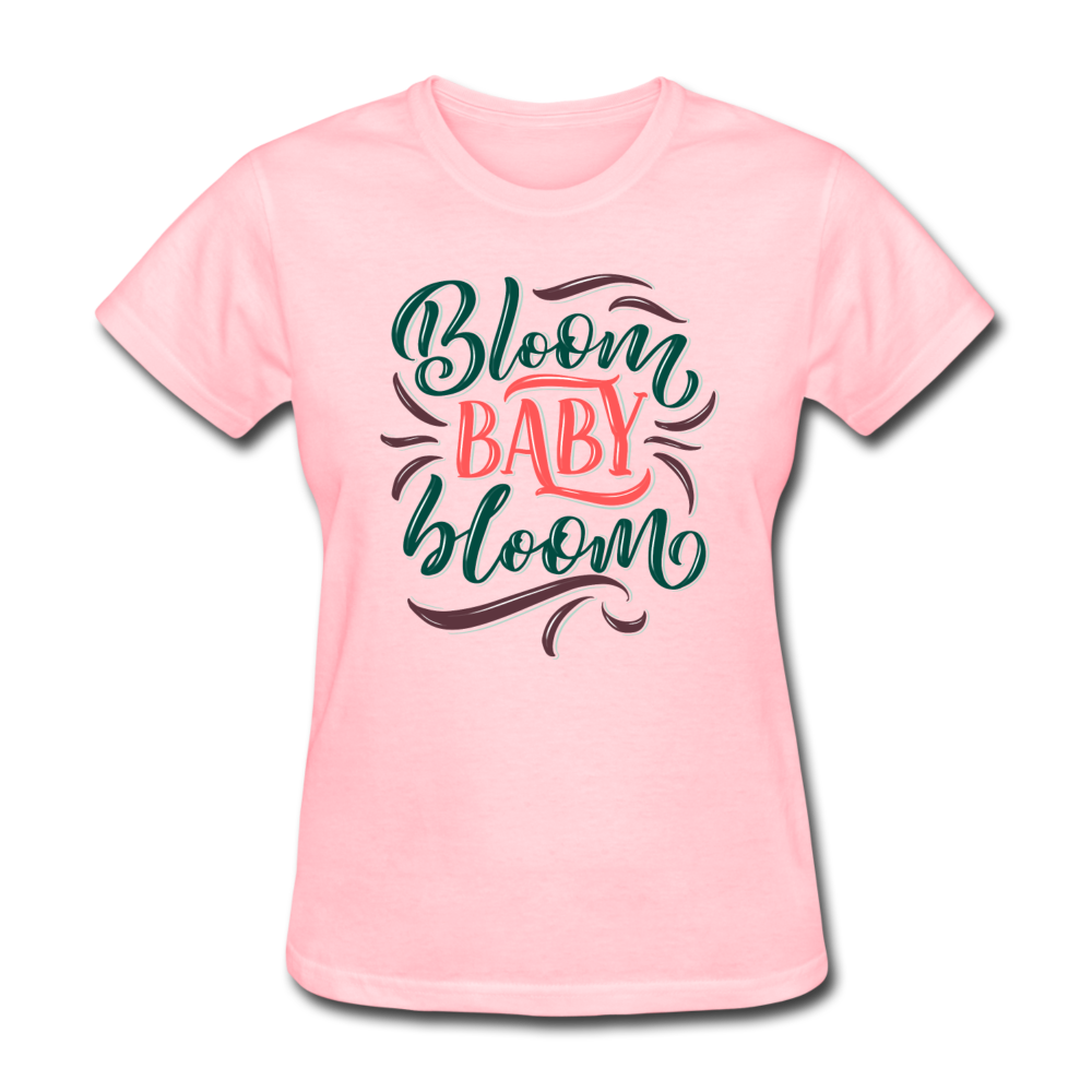 Bloom Baby Bloom Flower Lover Women's T-Shirt - pink