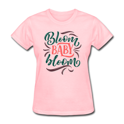 Bloom Baby Bloom Flower Lover Women's T-Shirt - pink