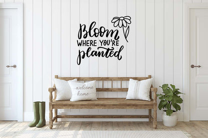 Bloom Where You're Planted Wall Decal, Indoors or Outdoors