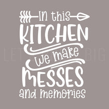 In This Kitchen, We Make Messes and Memories Wall Decal