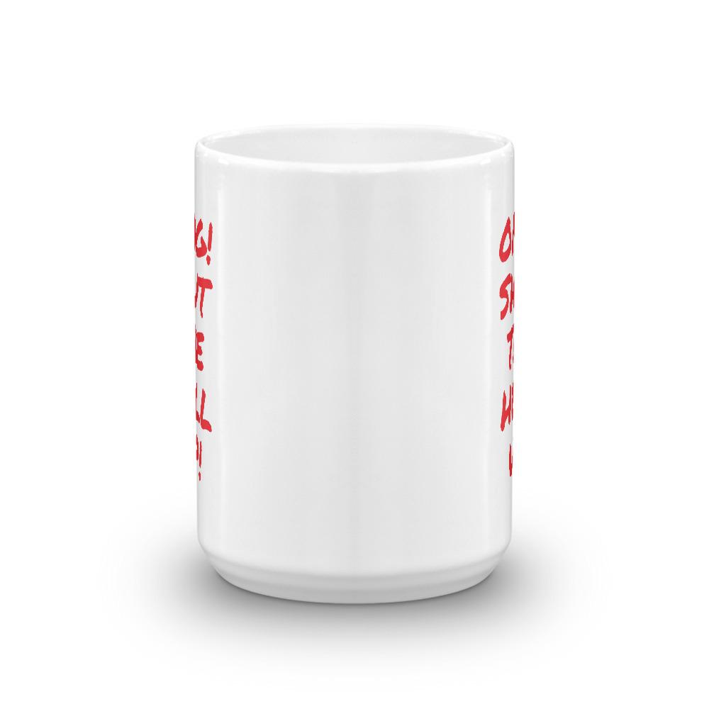 OMG Shut the Hell up Coffee Mug