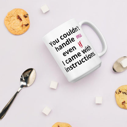You Couldn't Handle Me Coffee Mug