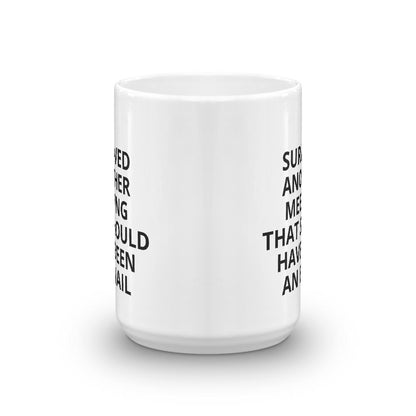I Survived Another Meeting That Should Have Been an Email coffee mug