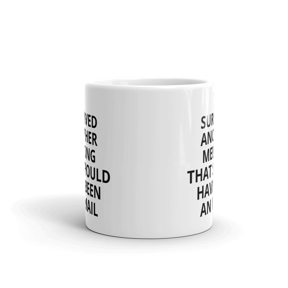 I Survived Another Meeting That Should Have Been an Email coffee mug