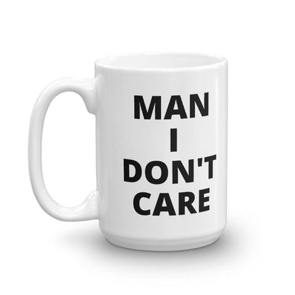 Man I Don't Care Coffee Mug