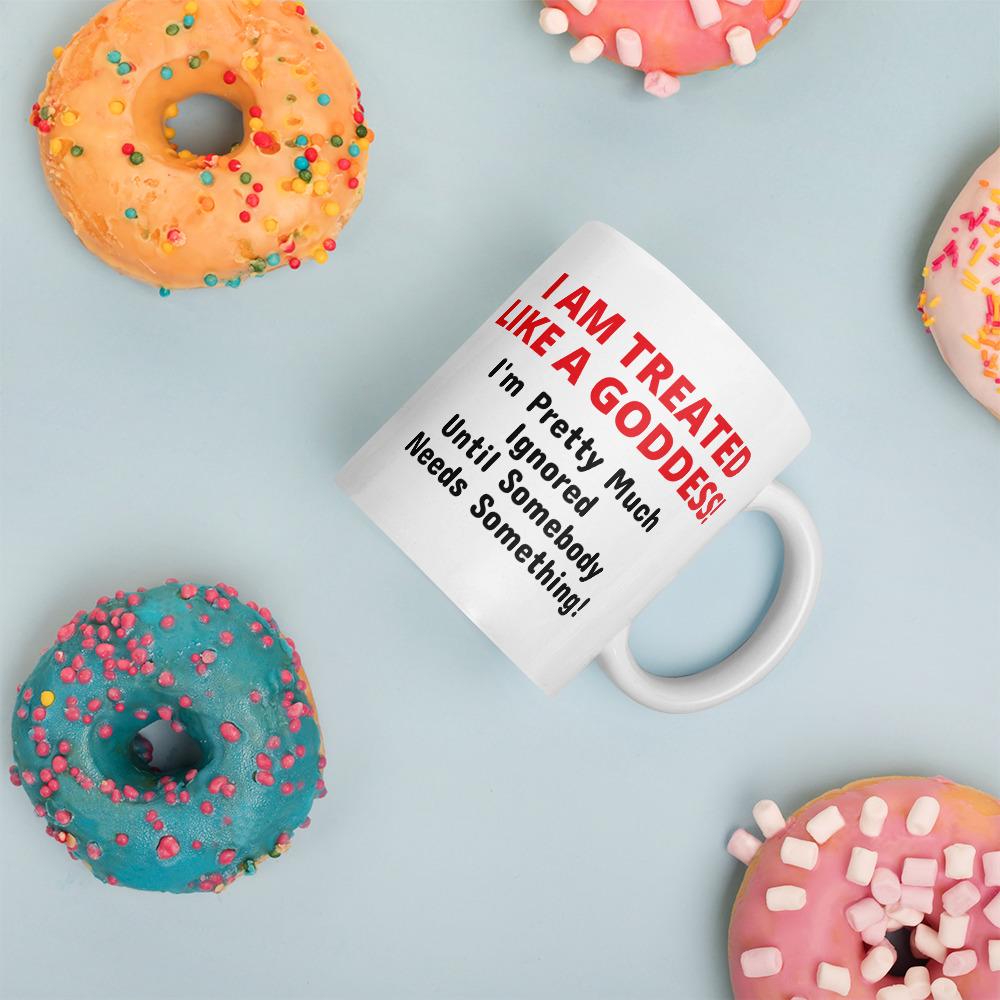 Treated Like A Goddess Coffee Mug
