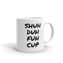 Shuh duh fuh cup coffee Mug