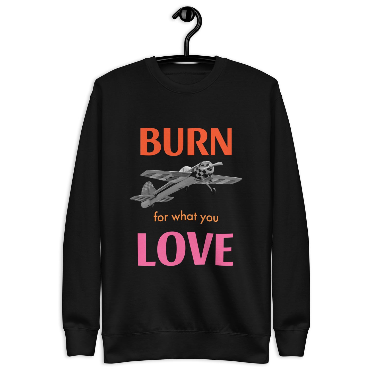 Burn for What You Love Unisex Premium Sweatshirt