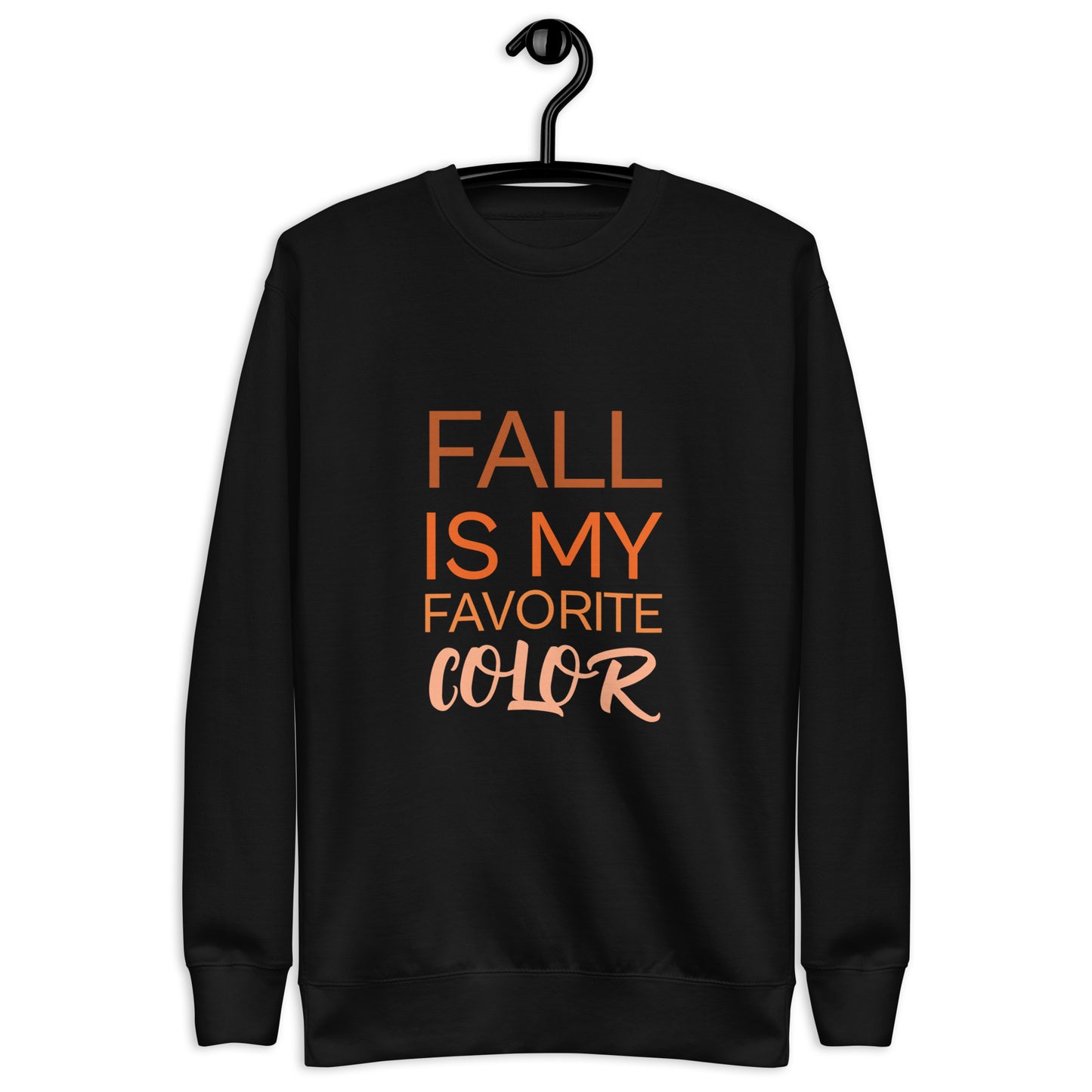 Fall Is My Favorite Color Unisex Premium Sweatshirt