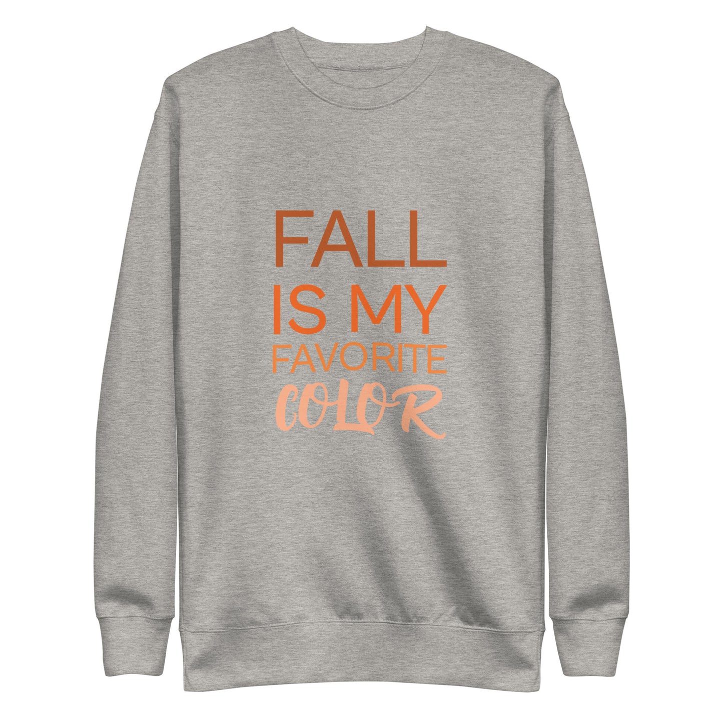 Fall Is My Favorite Color Unisex Premium Sweatshirt